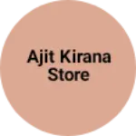 Business logo of Ajit kirana store