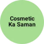 Business logo of Cosmetic ka saman
