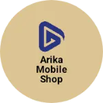 Business logo of Arika mobile shop