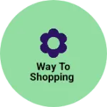 Business logo of Way to shopping