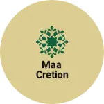 Business logo of Maa cretion