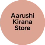 Business logo of Aarushi kirana store