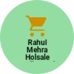 Business logo of Rahul Mehra holsale Sadiyon Ki Dukaan