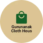 Business logo of Gurunanak cloth hous