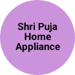 Business logo of Shri Puja home appliance log badle pin code