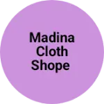 Business logo of Madina cloth shope