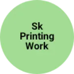 Business logo of Sk Printing work