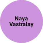 Business logo of NAYA VASTRALAY