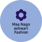 Business logo of MAA NAGNESHWARI FASHION