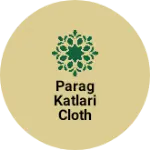 Business logo of Parag katlari cloth vering shop