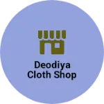 Business logo of Deodiya cloth shop