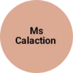 Business logo of Ms calaction