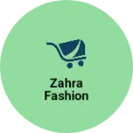 Business logo of Zahra fashion