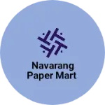 Business logo of NAVARANG PAPER MART