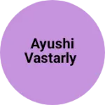 Business logo of Ayushi vastarly