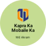 Business logo of Kapra ka mobaile ka shop