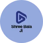 Business logo of Shree Bala Ji