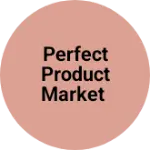 Business logo of Perfect product market