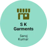 Business logo of S k GARMENTS