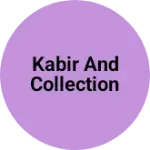 Business logo of Kabir and collection