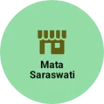 Business logo of Mata Saraswati