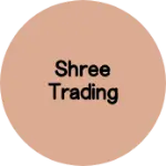 Business logo of Shree trading