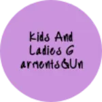 Business logo of Kids and ladies garments&undergarments store