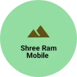 Business logo of SHREE RAM MOBILE