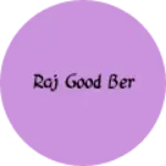 Business logo of Raj good ber