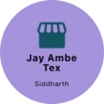 Business logo of Jay ambe tex