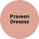 Business logo of Praveen dresess