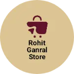 Business logo of Rohit ganral store