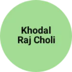 Business logo of Khodal raj choli