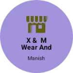 Business logo of X & M wear and accessories based out of Gautam Buddha Nagar