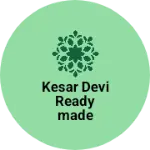 Business logo of Kesar Devi readymade kapde