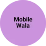 Business logo of Mobile wala