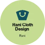 Business logo of Rani cloth design