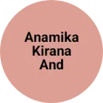 Business logo of Anamika kirana and general store