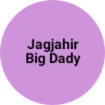 Business logo of Jagjahir big dady