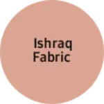 Business logo of Ishraq fabric