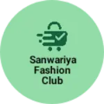 Business logo of Sanwariya fashion club