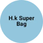 Business logo of H.k super bag