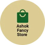 Business logo of Ashok fancy store