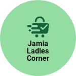 Business logo of Jamia ladies corner