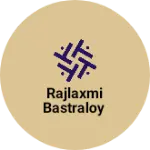 Business logo of Rajlaxmi bastraloy