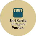 Business logo of Shri kanha ji rajputi poshak