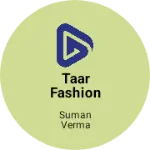 Business logo of Taar Fashion India
