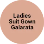 Business logo of Ladies suit gown galarata