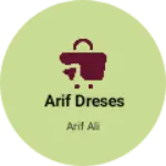 Business logo of Arif dreses