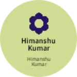 Business logo of HIMANSHU KUMAR JAISWAL
